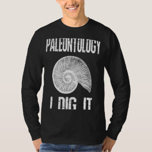 T-shirt Paléontologie I Creuser Il Fossil Chasse Humour
