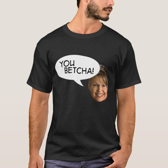 T-shirt Palin : "Vous Betcha ! " (Devant)