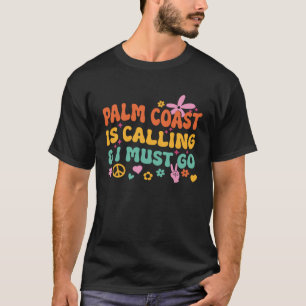 T-shirt Palm Coast Appelle Et Je Dois Y Aller