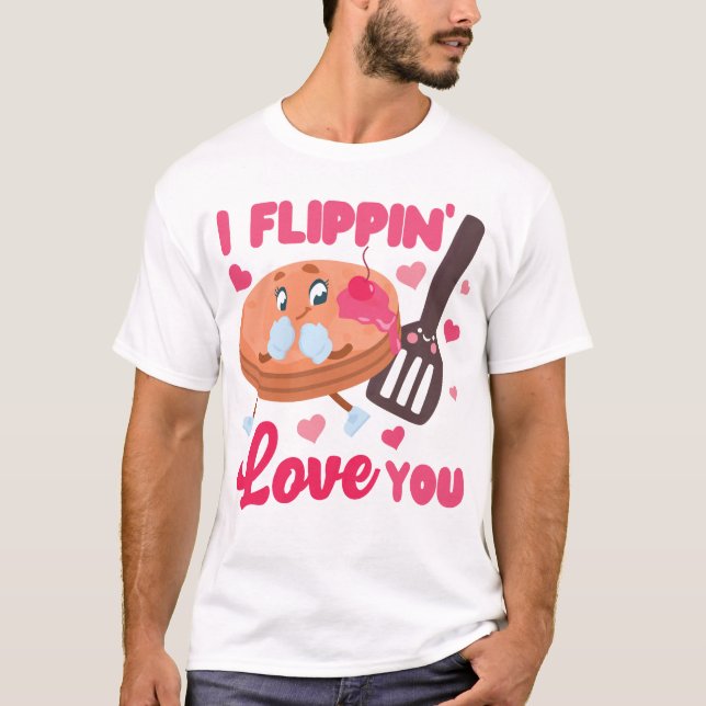 T-shirt Pancake I Flippin' Love You Valentines Day (Devant)