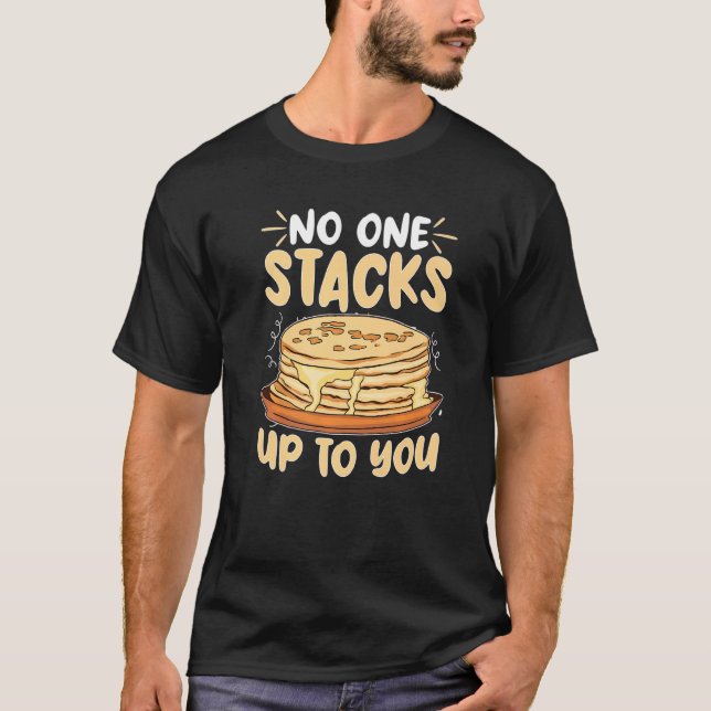 T-shirt Pancake Maker No One Stacks Up To You (Devant)