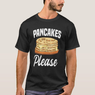T-shirt Pancakes Please Breakfast Flapjack Food