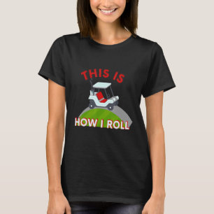 T-shirt Panier De Golf C'Est Comme Ça Que Je Roule