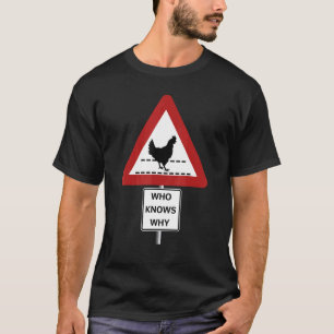 T-shirt panneau PASSAGE DE POULES QUI SAIT POURQUOI