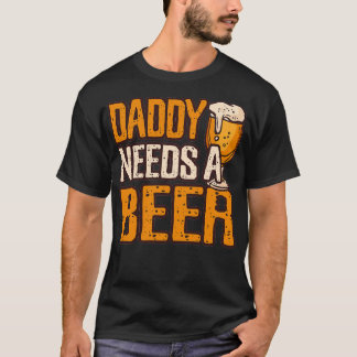 T-shirt Papa A Besoin D'Une Bière Drôle Alcool À Boire Imp