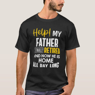 T-shirt Papa À La Retraite - Mon Père Est Finalement Retra
