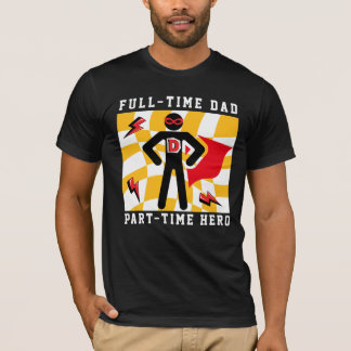 T-shirt Papa à plein temps, Héros à temps partiel
