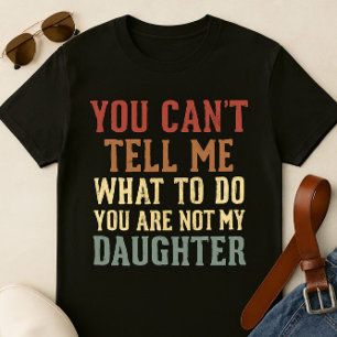 T-shirt papa amusant - "Vous ne pouvez pas me dire