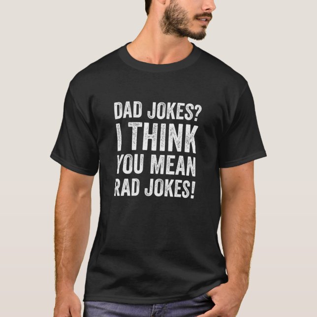 T-shirt Papa Blague Je Pense Que Tu Veux Dire Rad Blagues  (Devant)