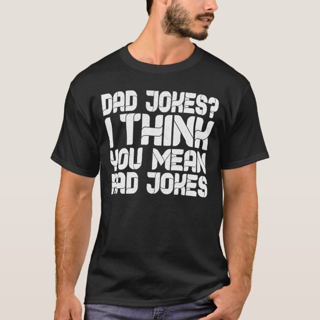 T-shirt Papa Blague Je Pense Que Tu Veux Dire Rad Blagues (Devant)