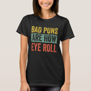T-shirt Papa Blague Les Mauvais Puns Sont Comment Les Yeux