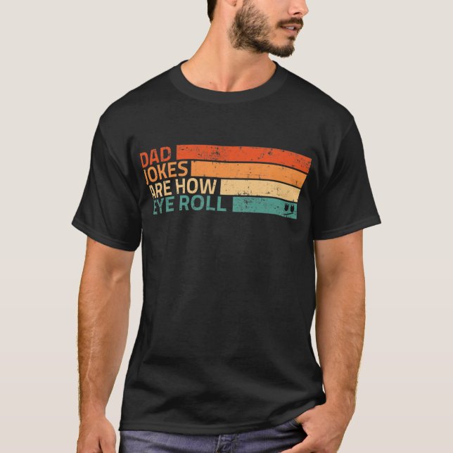 T-shirt Papa Blagues Are How Eye Roll Drôle père Cadeau  (Devant)