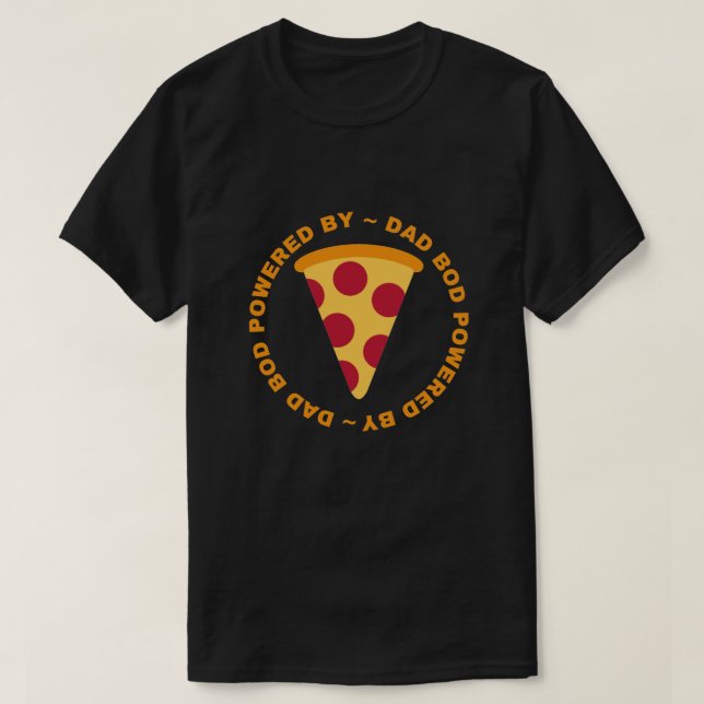 T-shirt Papa Bod Alimenté Par Pizza (Design devant)