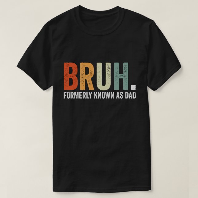 T-shirt Papa Bruh Officiellement Connu Sous Le Nom De Papa (Design devant)