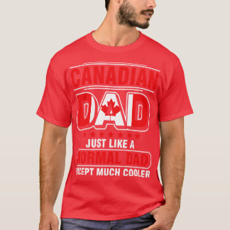 T-shirt Papa Canadien Comme Un Papa Normal Sauf Beaucoup D
