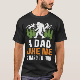 T-shirt Papa comme moi difficile à trouver Bigfoot Fête de