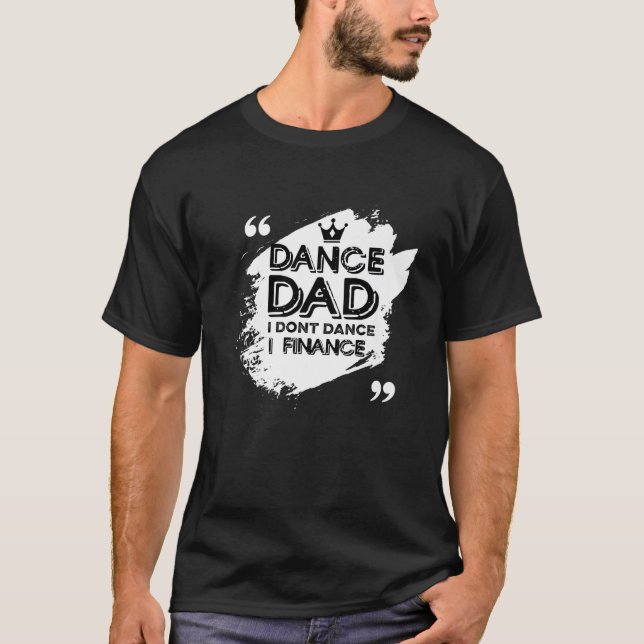 T-shirt Papa danse amateur Je ne danse pas Je finance la d (Devant)