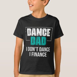 T-shirt Papa Danse Je ne danse pas je finance - Papa drôle