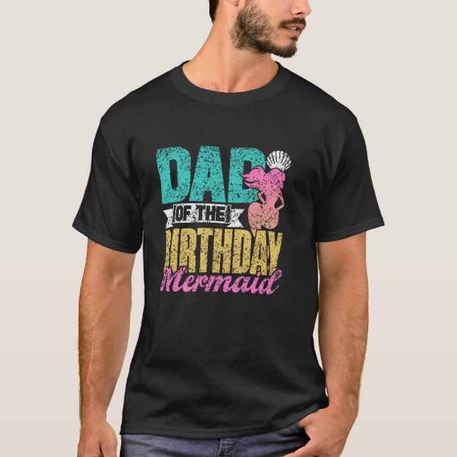T-shirt Papa De L'Anniversaire Fille Sirène Mermaids Birth (Devant)