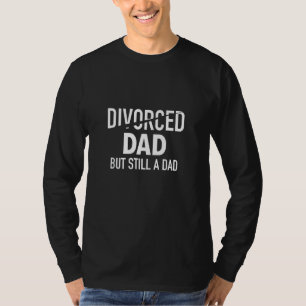 T-shirt Papa Divorcé Mais Toujours Un Père Divorce Parents