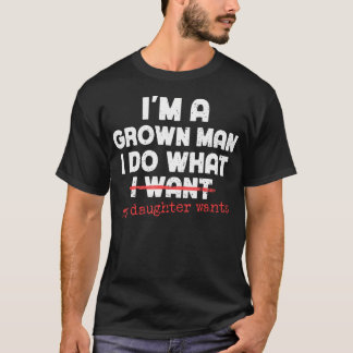 T-shirt Papa drôle père JE SUIS UN HOMME ADULTE JE FAIS CE