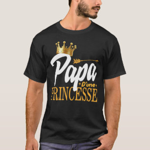 T-shirt Papa d'une Princesse Tee - shirt Cadeau D'
