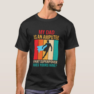 T-shirt Papa Est Amputé Pour Un Rétablissement Amputé D