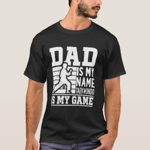 T-shirt Papa est mon nom Taekwondo est mon jeu - Taekwondo