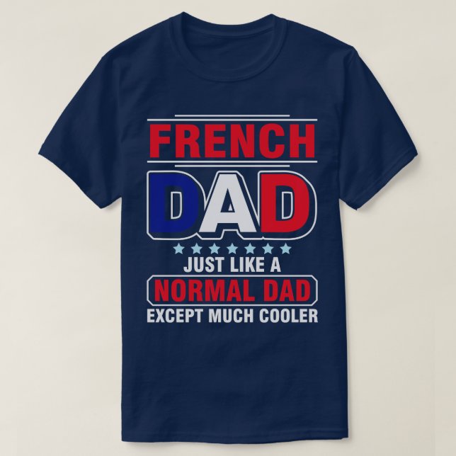 T-shirt Papa Français Comme Un Papa Normal Sauf Beaucoup D (Design devant)