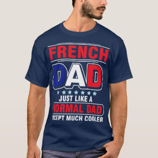 T-shirt Papa Français Comme Un Papa Normal Sauf Beaucoup D