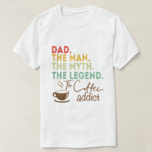 T-shirt Papa Homme Mythe Légende Café Addict Fête des père