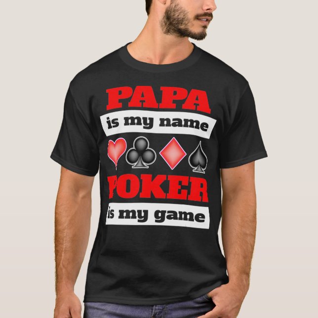 T-shirt Papa is my name poker is my game poker  (Devant)