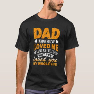 T-shirt Papa Je Sais Que Tu M'As Aimé Aussi Longtemps Que