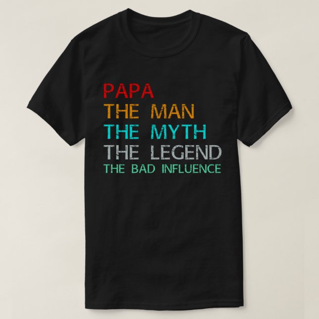 T-shirt papa l'homme le mythe la légende la mauvaise influ (Design devant)