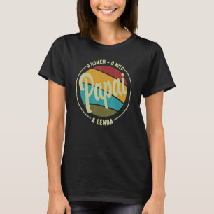T-shirt Papa L'Homme Le Mythe La Légende Pai Brasileiro B