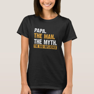 T-shirt Papa L'Homme Le Mythe La Mauvaise Influence D du P