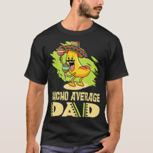 T-shirt Papa Papa Papa Papa Papa Blague Nacho Moyenne Papa