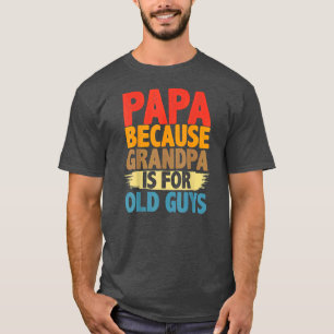 T-shirt Papa parce que grand-père est pour les vieux gars