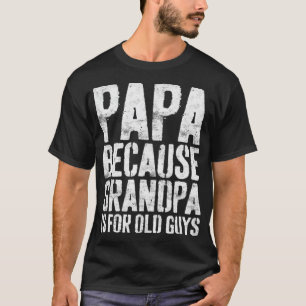 T-shirt Papa Parce Que Grand-Père Est Pour Old Guysvintag