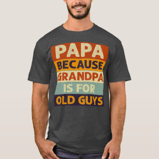 T-shirt Papa Parce Que Grand-Père Est Vieux Gars Classique