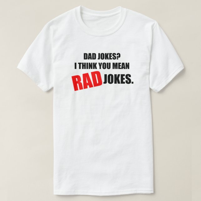 T-shirt Papa plaisante ? Je pense que vous voulez dire RAD (Design devant)