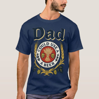 T-shirt Papa Pourrait Utiliser Une Bière
