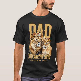 T-shirt Papa, Tu Es Mon Roi Pour Toujours Mon Héros - Lion