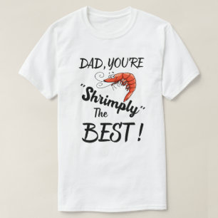 T-shirt Papa, tu es Shrimply The Best ! Fête des pères drô