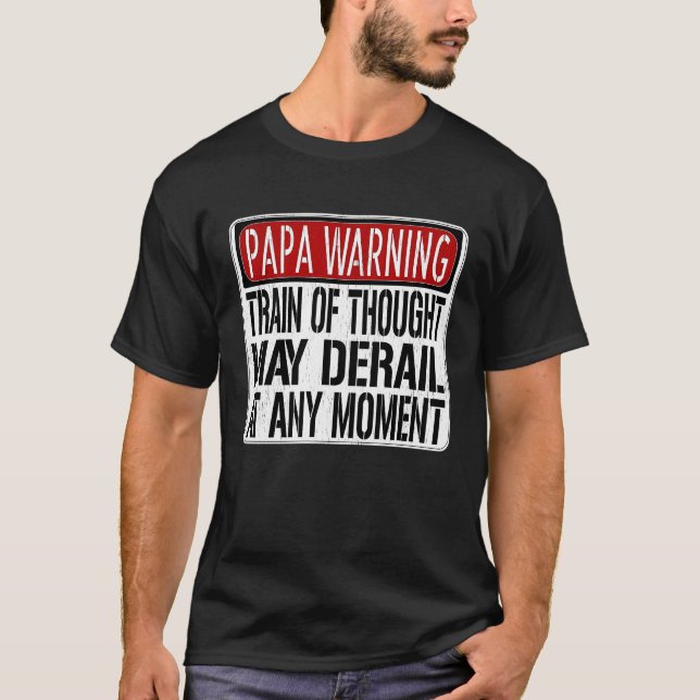 T-shirt Papa Warning Sign  Train of Thought May Derail (Devant)