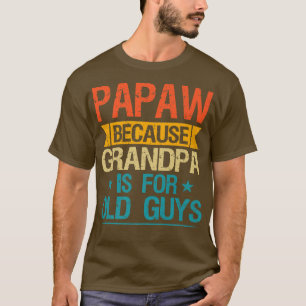 T-shirt Papaw Parce Que Grand-Père Est Pour Les Vieux Gars