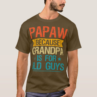 T-shirt Papaw Parce Que Grand-Père Est Pour Les Vieux Gars