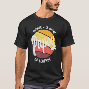 T-shirt Papou L'Homme Le Mythe La Légende Fête des pères M