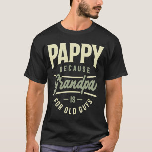 T-shirt Pappy Parce Que Grand-Père Est Pour Les Vieux Gars