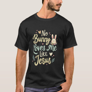 T-shirt Pâques Pas de Lapin de Pâques Lapin M'aime comme J